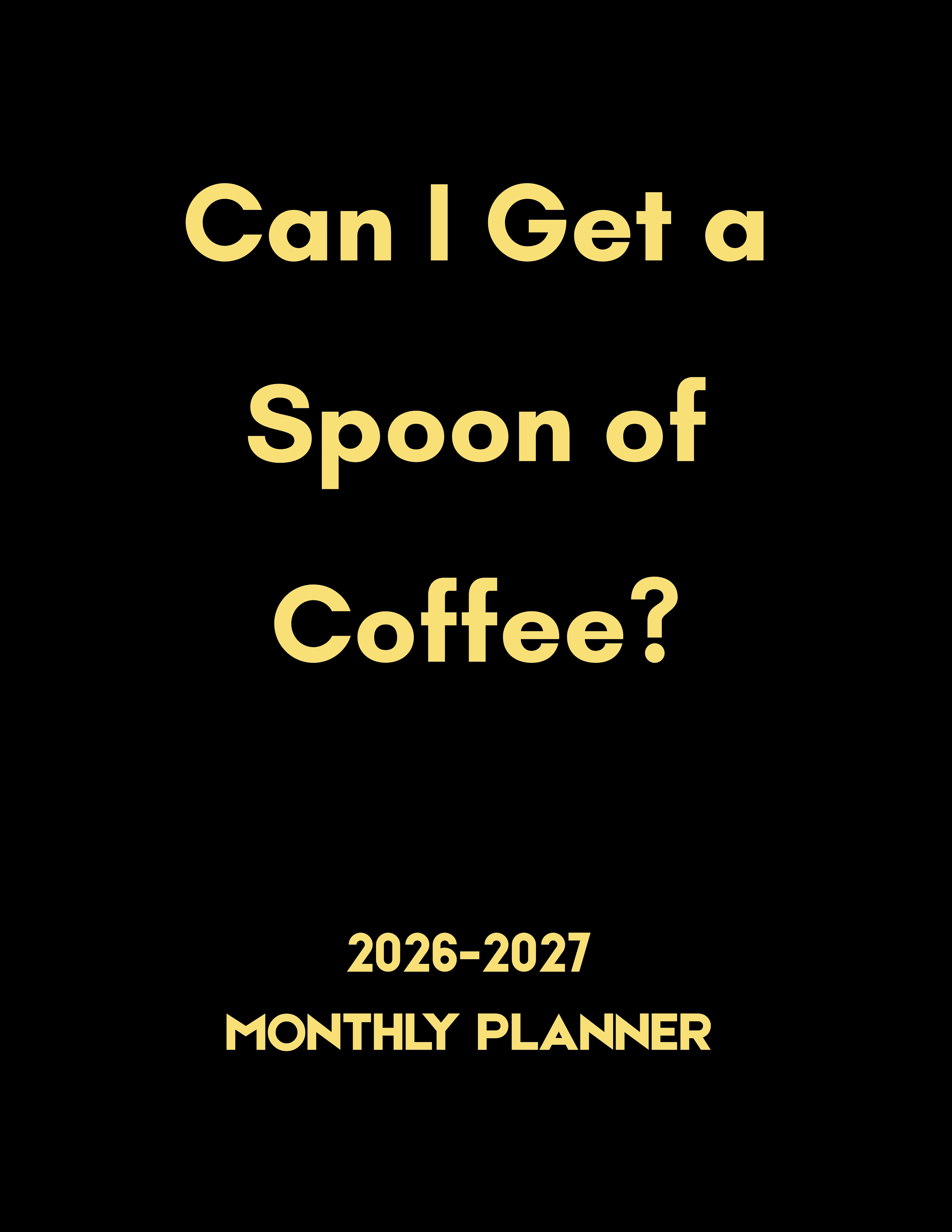 Can I Get a Spoon of Coffee 2026-2027 monthly planner cover
